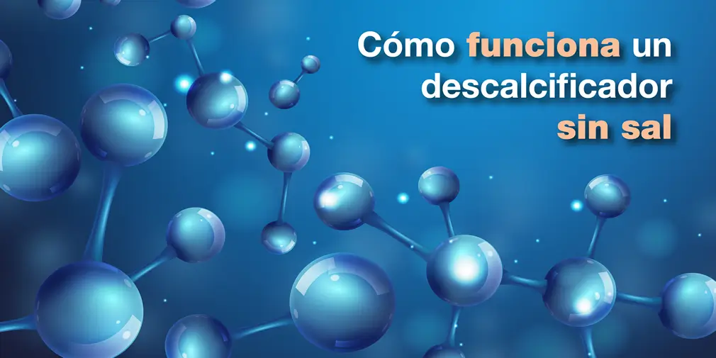 funcionamiento del descalcificador sin sal